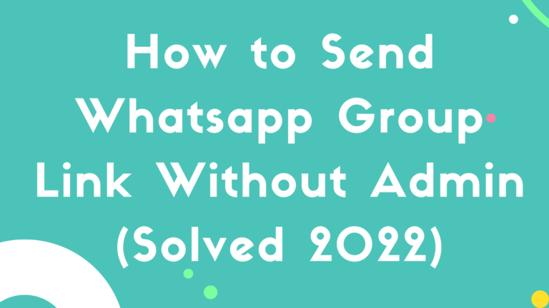 How to Send Whatsapp Group Link Without Admin (Solved 2022)