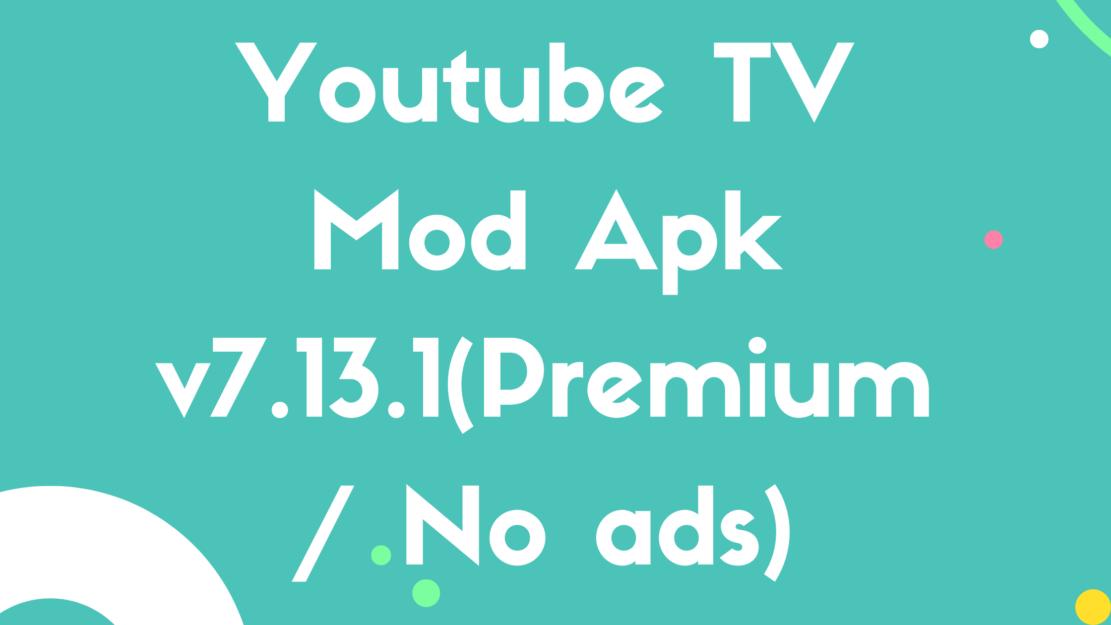 Youtube TV Mod Apk v7.13.1(Premium / No ads)