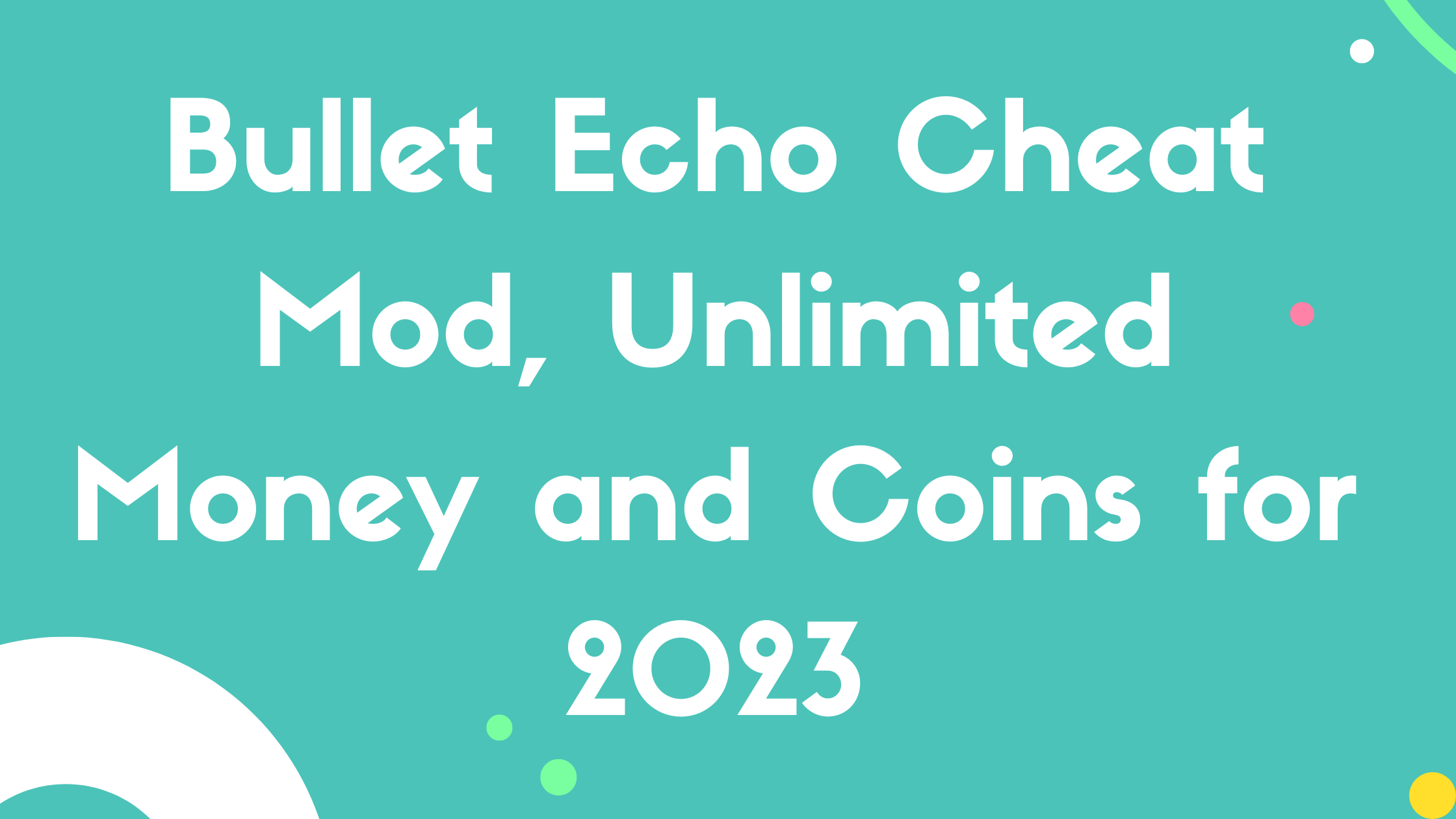 Bullet Echo Cheat Mod, Unlimited Money and Coins for 2023