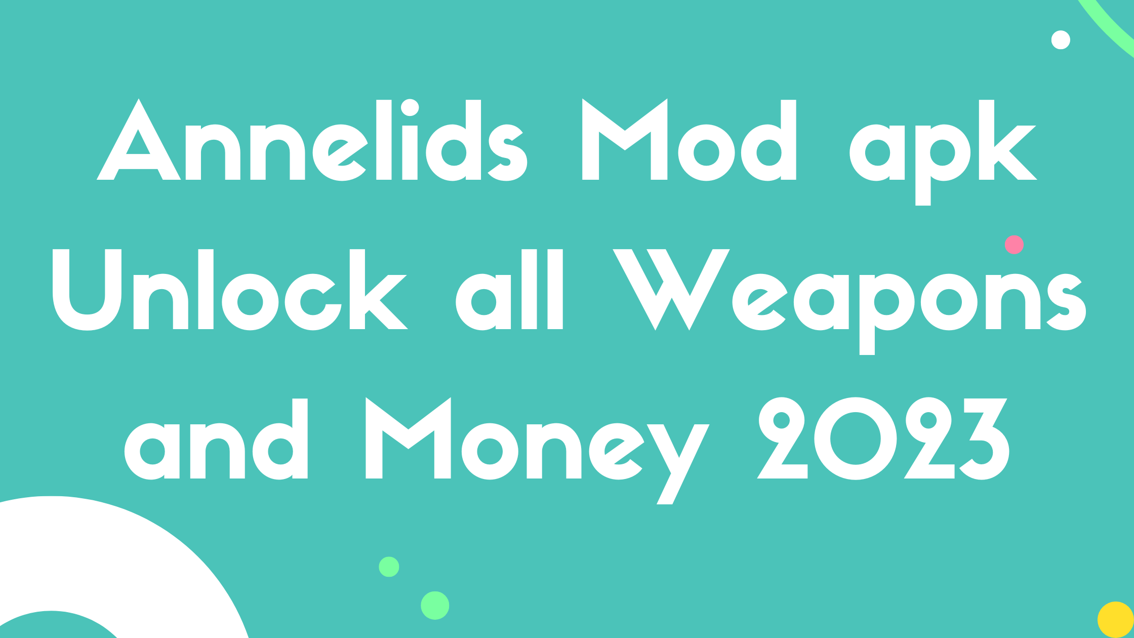 Annelids Mod apk Unlock all weapons and money 2023