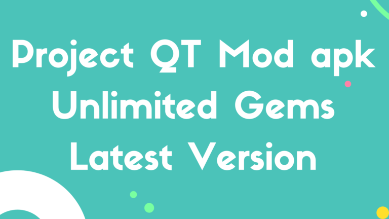 Project QT Mod apk Unlimited Gems Latest Version